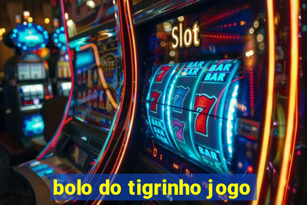 bolo do tigrinho jogo